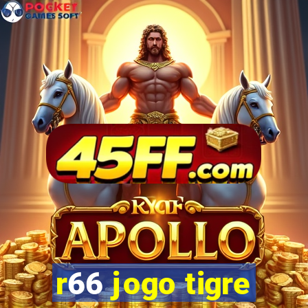 r66 jogo tigre